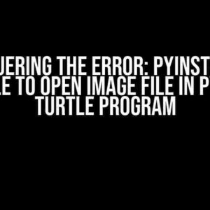 Conquering the Error: PyInstaller Unable to Open Image File in Python Turtle Program