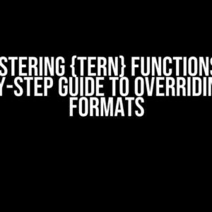 Mastering {tern} Functions: A Step-by-Step Guide to Overriding Auto Formats