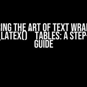 Mastering the Art of Text Wrapping in `gt::as_latex()` Tables: A Step-by-Step Guide