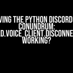 Solving the Python Discord Bot Conundrum: ctx.guild.voice_client.disconnect() Not Working?