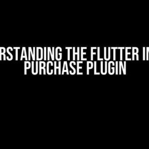 Understanding the Flutter In-App Purchase Plugin